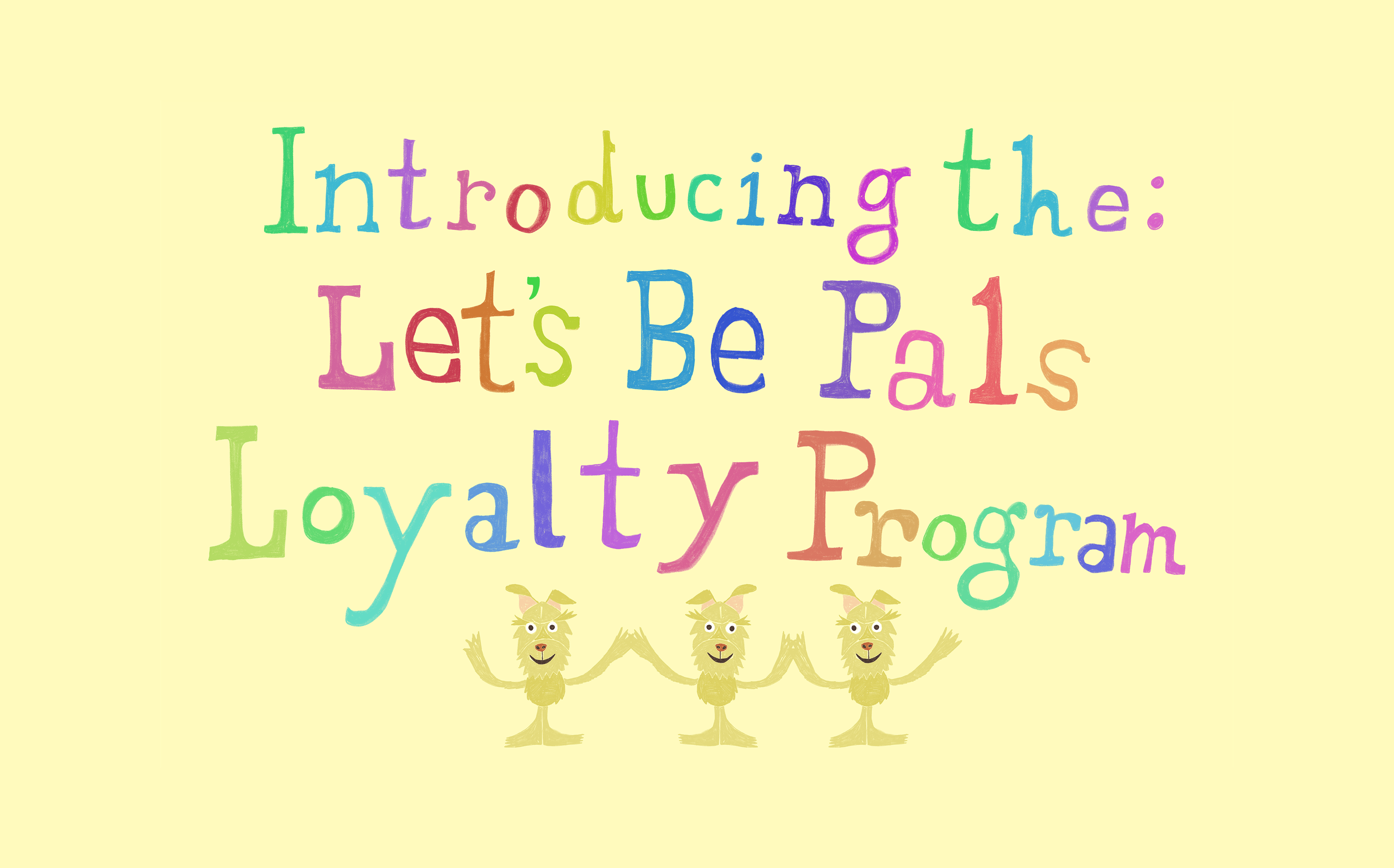 LET'S BE PALS LOYALTY PROGRAM